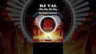 Ha Do Di Da - Dj Val Who We Are