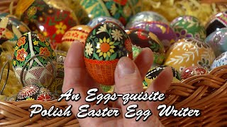 An Eggs-quisite Polish Easter Egg Writer