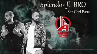 Splendor ft  BRO - Sar Geri Başa Resimi