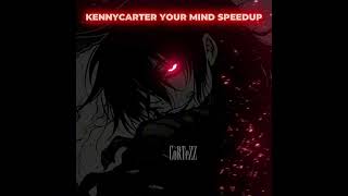 KENNYCARTER - YOUR MIND (SPEEDUP 1 HOUR)