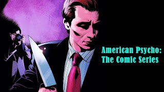 American Psycho: The Comic Series Doesn't Understand the Source Material