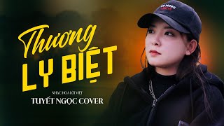 Thương Ly Biệt - Chu Thuý Quỳnh || Tuyết Ngọc cover