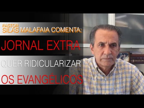 Pr. Silas Malafaia comenta: Jornal Extra quer ridicularizar os envangélicos.
