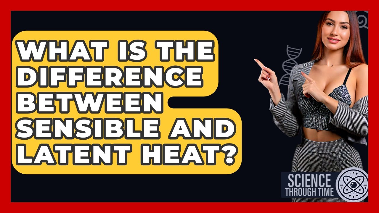 What Is The Difference Between Sensible And Latent Heat? - Science ...