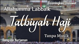 Talbiyah Haji - Allahumma Labbaik [ Tanpa Musik ] Lirik Arab, Latin \u0026 Terjemah 1 Jam Nonstop