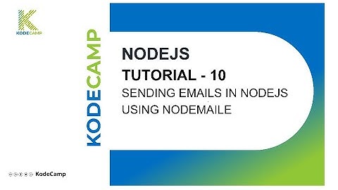 10. Sending Emails in NodeJs using Nodemailer: KodeCamp 1.0 Training Session
