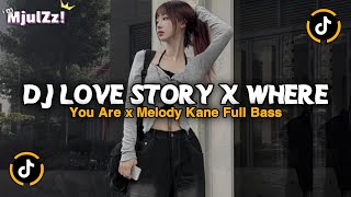 Download Lagu DJ LOVE STORY X WHERE YOU ARE X MELODY KANE X BBHC FULL BASS JEDAG JEDUG VIRAL TIKTOK TERBARU 2026  MP3