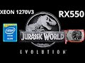 Jurassic world Evolution NA RX550 & XEON 1270V3