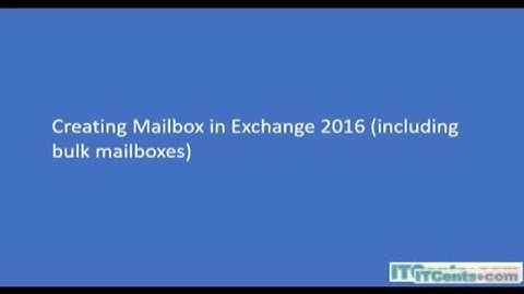 4a-Creating Exchange Server 2016 Mailboxes (Including Bulk Creation)