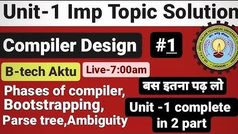 Compiler Design Aktu Unit 1 |Phases Of Compiler|Bootstrapping|Cross compiler|Parse Tree|Ambiguity #1