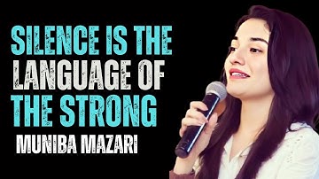 Silence Is the Language of the Strong || Powerful Motivational Speech Muniba Mazari