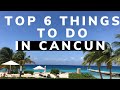 Top 6 Things to Do in Cancun (Besides Sit On The Beach)