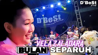 BULAN SEPARUH || VELA ZALADARA || D'BEST GROUP