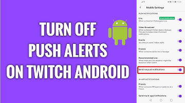 How To Turn Off Push Alerts On Twitch Android