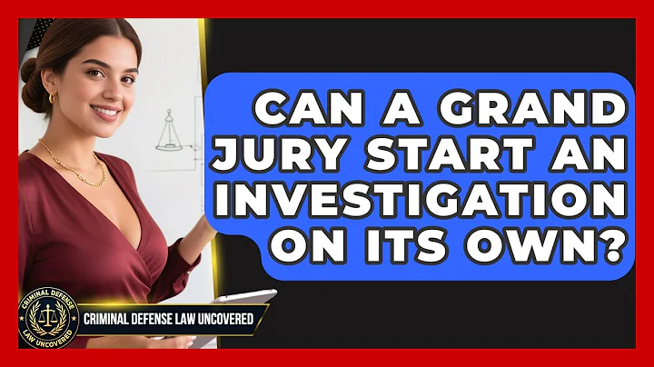 Can A Grand Jury Start An Investigation On Its Own? - Criminal Defense Law Uncovered