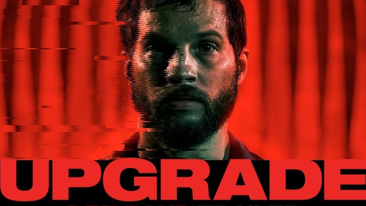 Upgrade 2018 Film | Logan Marshall-Green, Betty Gabriel, Harrison Gilbertson | Review