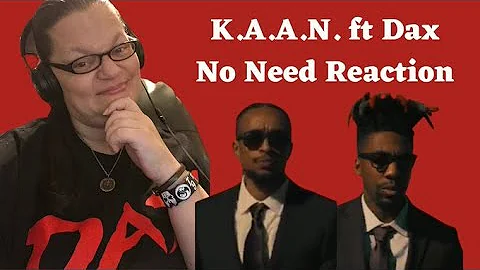 NO NEED BY K.A.A.N. FT DAX! (REACTION)