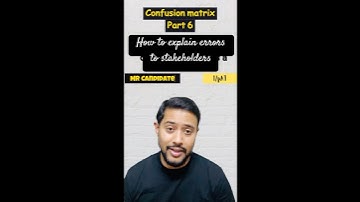 Confusion matrix EPISODE 6: “How Do We Explain These Errors to Stakeholders?