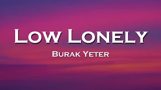 Burak Yeter - Low Lonely (Lyrics) feat. Harddope, Badscandal Resimi