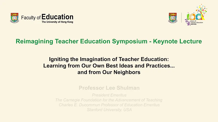 Reimagining Teacher Education Symposium - Keynote Lecture by Professor Lee Shulman