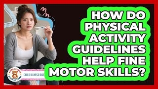 How Do Physical Activity Guidelines Help Fine Motor Skills? - Child Illness Disease Guide