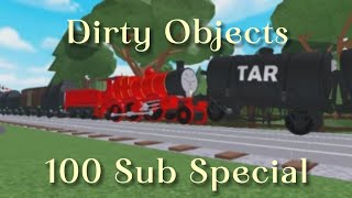 Dirty Objects  100 Subscriber Special :)