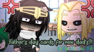 Father's day cards for my new dad's?!||Gacha MHA 1\/4||(ft.Dadzawa and Dadmight✨)