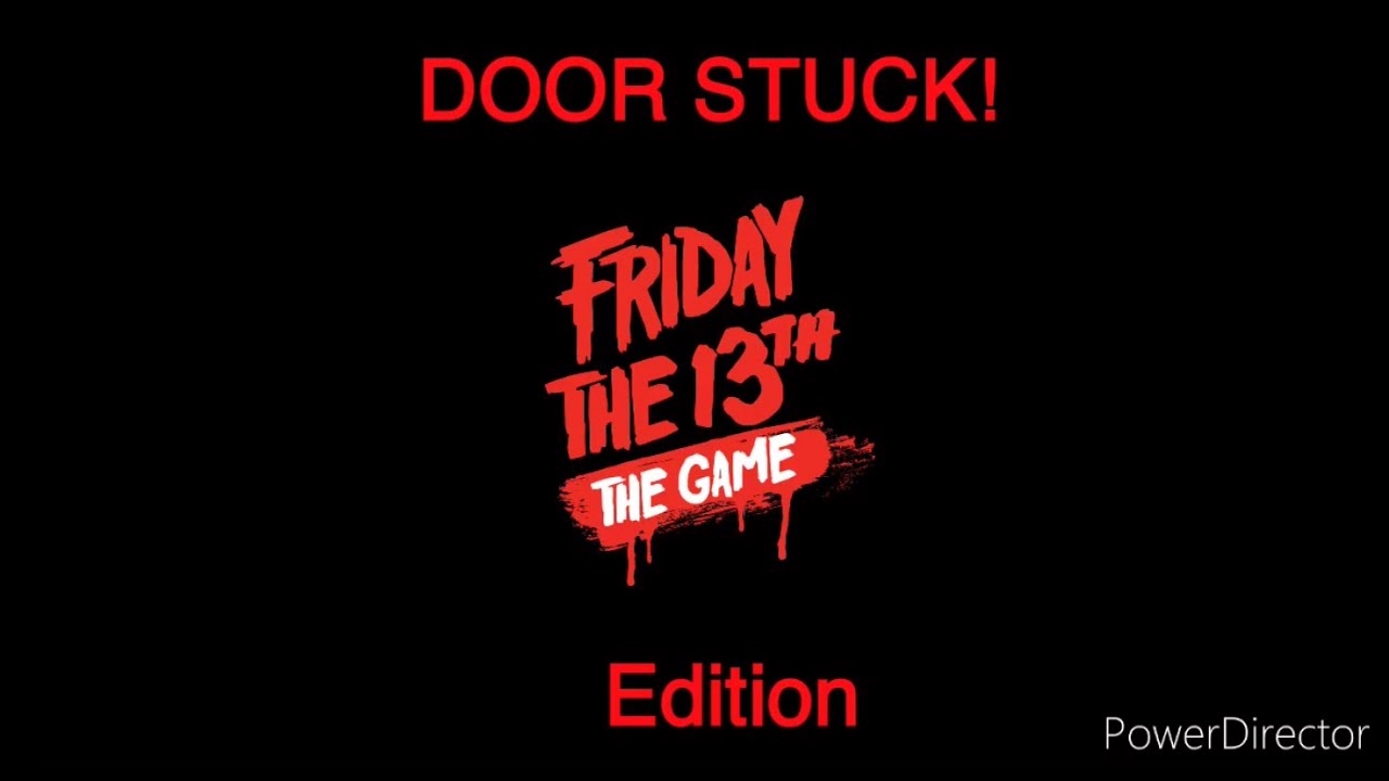 DOOR STUCK! DOOR STUCK! Friday the 13th Edition YouTube