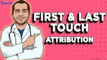 [Grabber Lab] What is first and last touch attribution? How can you track both?