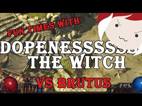 PATH OF EXILE - Dopenessssss the Witch vs. Brutus