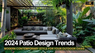 2024 Patio Trends: Modern Contemporary Design for Your Outdoor Oasis