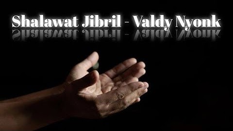 Shalawat Jibril - Valdi Nyonk ( Lirik )