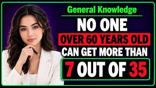 Extreme Intelligence Test | GENERAL KNOWLEDGE | NO ONE OVER 60 YEARS OLD CAN GET THAN 7 OUT OF 35!
