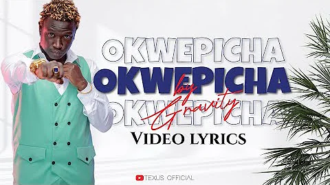 Okwepicha by Gravity Omutujju Lyrics Video