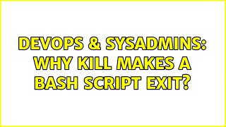 DevOps & SysAdmins: Why kill makes a bash script exit? Net Worth