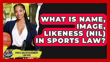 What Is Name, Image, Likeness (NIL) In Sports Law? - Sports and Entertainment Law Guru