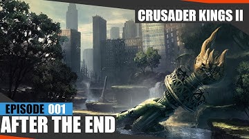 Crusader Kings 2: After the End v0.6 - Ep.1