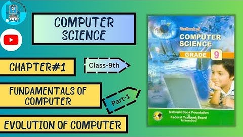 Evolution of Computer(Part-1) | Ch#1| Fundamentals of Computer| Class 9th @ Computing World