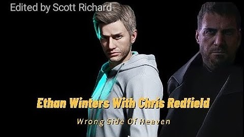 Ethan Winters With Chris Redfield - (Wrong Side Of Heaven) - (Music Video) - RE# 7 AND 8