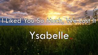 I Liked You So Much, We Lost It - Ysabelle 1 Hour