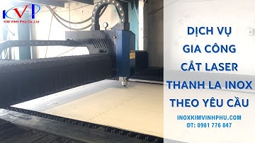 Gia công CẮT LASER THANH LA INOX theo yêu cầu - Inox Kim Vĩnh Phú
