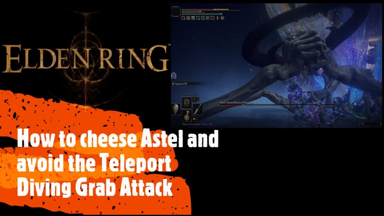 Elden Ring [How to cheese Astel and avoid the Teleport Diving Grab