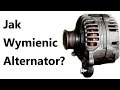 JAK WYMIENIC ALTERNATOR?