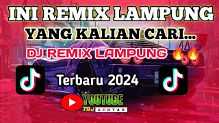 INI REMIX LAMPUNG 🔥 🔥 YANG KALIAN CARI #djremixlampung