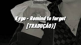 Kygo - Remind me to forget [TRADUÇÃO]