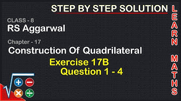 Construction of Quadrilateral| Class 8 Exercise 17B Question 1 - 4| RS Aggarwal|Learn maths