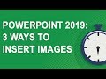 PowerPoint 2019: 3 ways to insert images