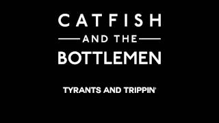 Catfish and the Bottlemen - Tyrants and Trippin' chords