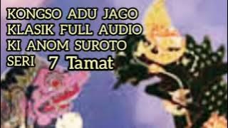 Kongso Adu Jago 7 Tamat Lawasan Klasik Full Audio Ki Anom Suroto