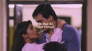 ek duje ke (sad version) (slowed + reverb) | yrkkh